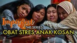 KOCAKNYA UNCENSORED! OBAT STRES! - Review IMPERFECT: THE SERIES (2021)