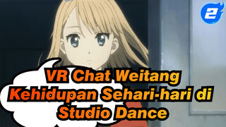 "VR Chat" - Kehidupan Sehari-hari di Studio Dance | Weitang_2