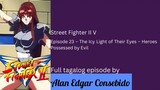 Street Fighter II V Episode 23 – The Icy Light of Their Eyes – Heroes Possessed by Evil (Tagalog)