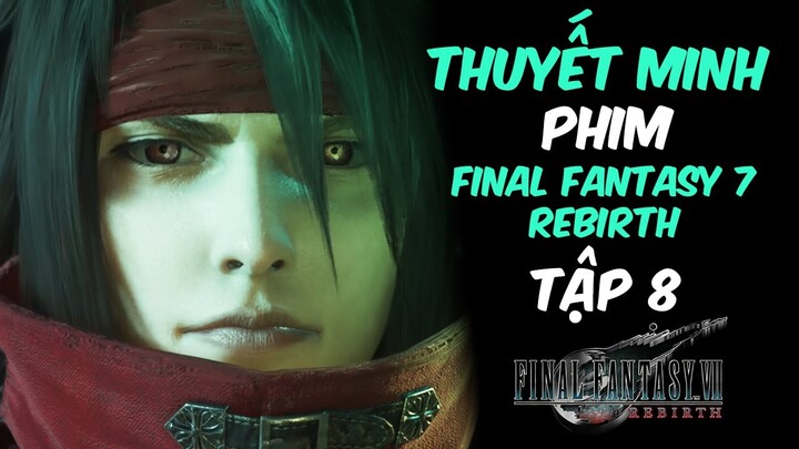 Phim Game Final Fantasy 7 Rebirth #8 (2K THUYẾT MINH FULL CỐT TRUYỆN) by Chang Doran