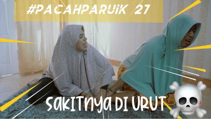 #PACAHPARUIK eps27 - URUT