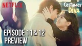 Castaway Diva Episode 11 Preview & Prediction: Two Hearts That Have Got Through Countless Trials ❤️