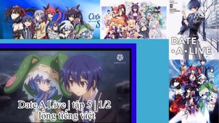 Hẹn hò với tinh linh | Date A Live | tập 5 | 1/2 | lồng tiếng việt