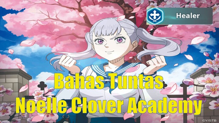 Bahas Tuntas Noelle Clover Academy !! Healer Biru Next Level ! [Black Clover Mobile]