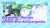 [Doraemon: Disisiku] Jangan Menangis, Gendut Biru Kesayanganku_2