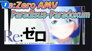 [AMV รีเซทชีวิต ฝ่าวิกฤตต่างโลก] Paradisus-Paradoxum_1