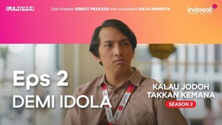 Kalau Jodoh Takkan Kemana Season 2 - Episode 2 [Demi Idola]