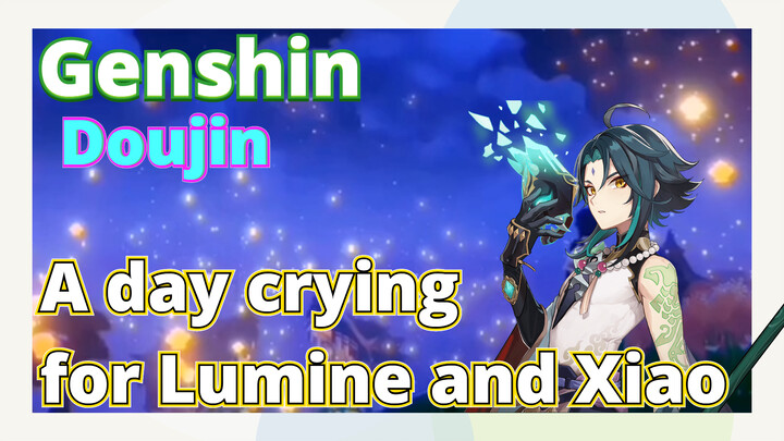 [Genshin,  Doujin]A day crying for Lumine and Xiao