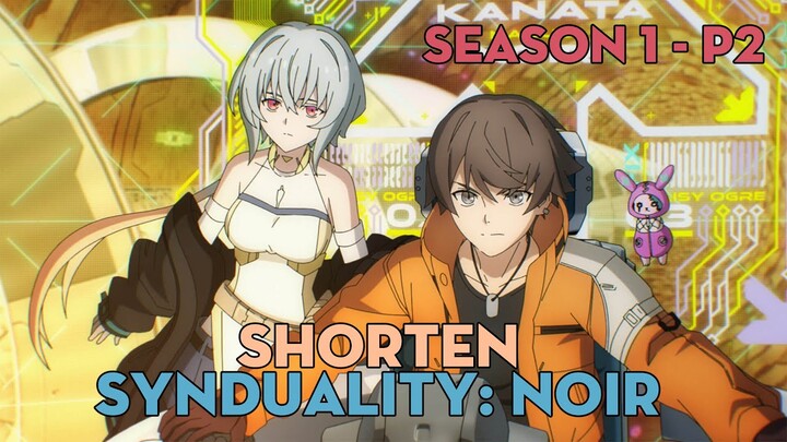 SHORTEN "Synduality: Noir" | Season 1-P2 | AL Anime