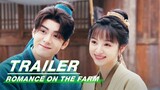 Trailer: Joseph Zeng and Tian Xiwei make Money Together | Romance on the Farm | 田耕纪 | iQIYI