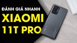 Đánh giá nhanh Xiaomi 11T Pro: Có thực sự là món hời?