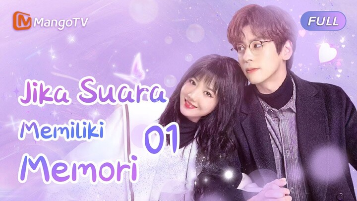 【INDO SUB】EP1：jika suara memiliki memori | If Your Voice had a Memory | Mango TV Indonesia