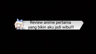 Review anime pertama yang bikin aku jadi wibu!!!