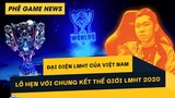 Phê Game News #93: Liên Minh Huyền Thoại Việt Nam Bỏ Lỡ Cơ Hội Tham Dự Chung Kết Thế Giới