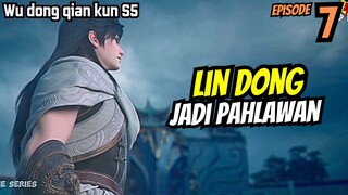 WU DONG QIAN KUN SEASON 5 EPISODE 7 - LINDONG DINOBATKAN JADI PAHLAWAN