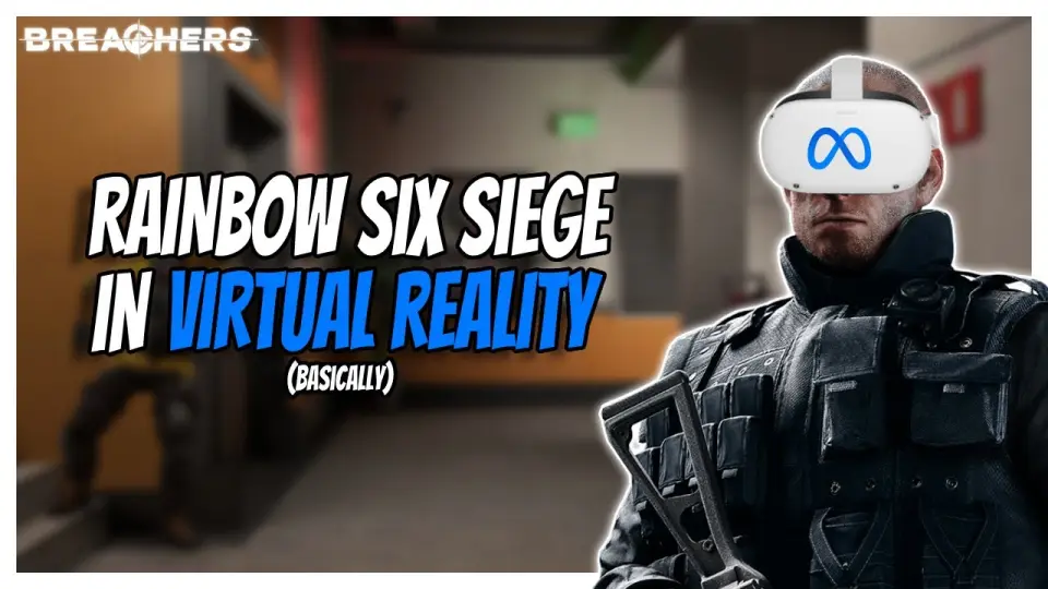 Breachers VR Gameplay and Funny Moments | Rainbow Six Siege VR - Bilibili