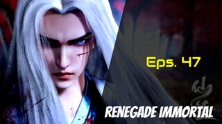 Renegade Immortal Eps 47