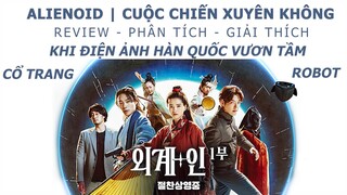 ALIENOID | CUỘC CHIẾN XUYÊN KHÔNG Review: KHI ĐIỆN ẢNH HÀN QUỐC VƯƠN TẦM HOLLYWOOD