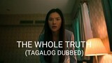 The Whole Truth [Tagalog Dubbed] (2021)