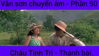 Vân sơn chuyển âm Châu Tinh Trì - Thánh Bài #50