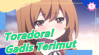 [Toradora!] Terima Kasih, Gadis Terimut / Sub. Jepang & Mandarin_1