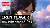 Eren Yeager (Attack On Titan) - Tiêu Điểm Nhân Vật (Part 2)