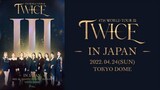 TWICE - 4th World Tour '|||' In Japan 2022 (Documentary)