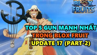 Roblox-Top5 Gun Mạnh Nhất Trong Blox Fruit Update 17 (Part-2)