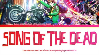 Zom 100: Bucket List of the Dead - Opening FULL "Song Of The Dead" by KANA-BOON (Lyrics)