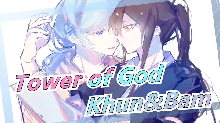 Tower of God|[Khun&Bam]Once I hold you, I will never let it go again