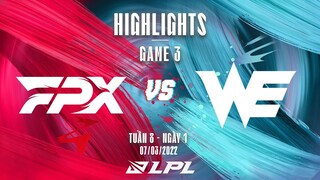 FPX vs WE | Highlights - Game 3 | Tuần 8 Ngày 1 | LPL Mùa Xuân 2022