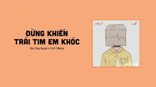 Đừng Khiến Trái Tim Em Khóc - Chu Thúy Quỳnh「1 9 6 7 Remix」/ Audio Lyrics