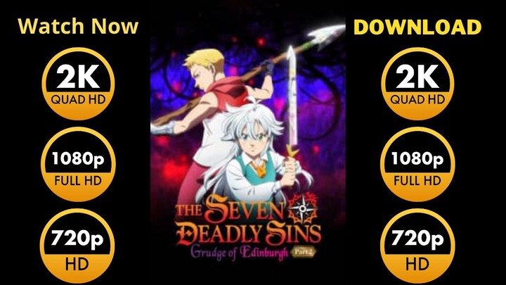 The Seven Deadly Sins: Grudge of Edinburgh Part 2 Watch Full Movie : Link Descriptinon