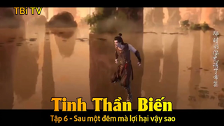 Tinh Thần Biến Tập 6 - Sau một đêm mà lợi hại vậy sao