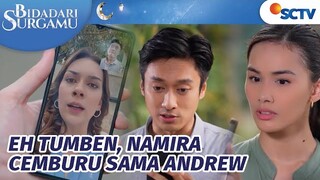 Tumben BGT! Namira Cemburu Andrew Bareng Cewek Lain | Bidadari Surgamu Episode 140