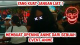 Membuat Opening Anime Dari Sebuah Event Anime