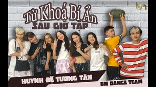 [SAU GIỜ TẬP] TỪ KHOÁ BỊ ẨN (SƠ HỞ LÀ CHẾT!!! ) | BN DANCE TEAM