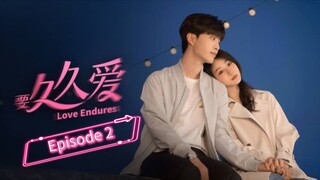 🇨🇳 Love Endures | Episode 2 [ Eng ]