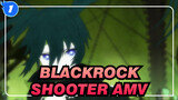 BLACKROCK SHOOTER AMV_1