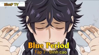 Blue Period Tập 7 - Đỉnh cao