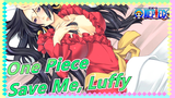 [One Piece/Emotional] Save Me, Luffy