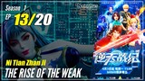 【Ni Tian Zhan Ji】 Season 1 EP 13 - The Rise Of The Weak | Sub Indo - 1080P