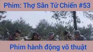 Phim Hành Động Thợ Săn Tử Chiến #53