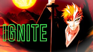 BLEACH [IGNITE] AMV