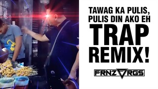 TAWAG KA PULIS, PULIS DIN AKO EH (TRAP REMIX) | frnzvrgs 2 Viral Remixes 2020