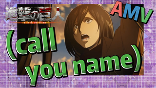 [ผ่าพิภพไททัน] AMV | (call you name)