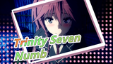[Trinity Seven/AMV] Numb