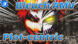 [Bleach AMV] Plot-centric Compilation_AB3