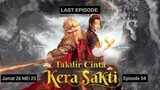 Review _ MEGA ASIA_ TAKDIR CINTA KERA SAKTI ( 2022 ) EPISODE 54_540p_30f_ Last episode