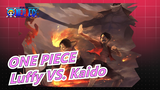 ONE PIECE|Luffy VS. Kaido-The strongest duel of real men(Promised to be Epic)